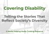 Including disability in mainstream news Title slide reading ‘Covering Disability: The Importance of Accessibility and Equality’, a Media Helping Media training resource. Behind the text, a faded photograph shows three colleagues talking, one of them a wheelchair user.