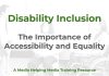 Creating an accessible and inclusive newsroom Title slide reading ‘Disability Inclusion: The Importance of Accessibility and Equality’, a Media Helping Media training resource. Behind the text, a faded photograph shows three colleagues talking, one of them a wheelchair user.