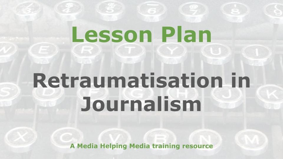 Retraumatisation in Journalism - a MHM training article graphic